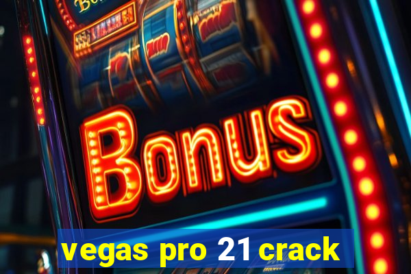 vegas pro 21 crack